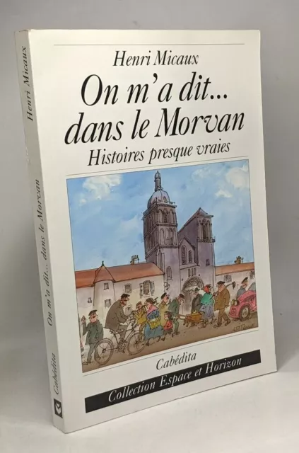 On M'a Dit...Dans le Morvan --- histoires presque vraies - coll. espace et