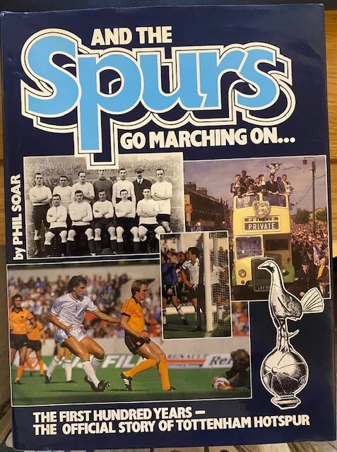 And the Spurs Go Marching on: Official Centenary History of Tottenham Hotspur