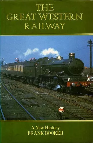 Great Western Railway: A New History By Frank Booker