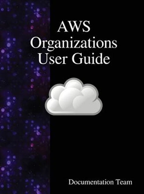 AWS ORGANIZATIONS USER Guide by Team, Documentation, Brand New, Free ...