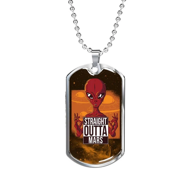 Straight Outta Mars Necklace UFO Alien Fan Gift Stainless Steel or 18k Gold Dog