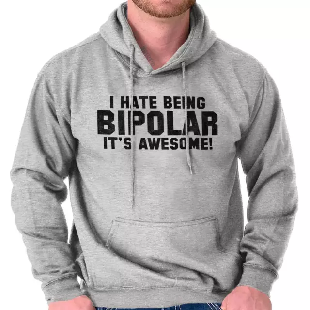 I Hate Being Bipolar Its Awesome Sarcastic Adult Long Sleeve Hoodie Sweatshirt