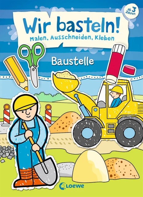 Loewe Wir basteln! - Malen, Ausschneiden, Kleben - Baustelle