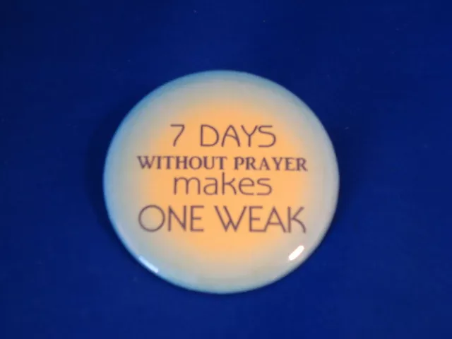 "7 DAYS WITHOUT PRAYER..." Lot of 12 BUTTONS Christian religious pin pinback BIG