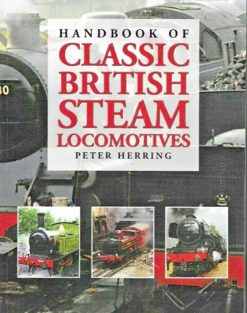 Handbook Of Classic British Steam Locomotives By Peter Herring, Near Mint Cond