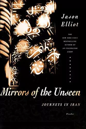 Mirrors of the Unseen: Journeys in Iran by Elliot, Jason Book The Cheap Fast