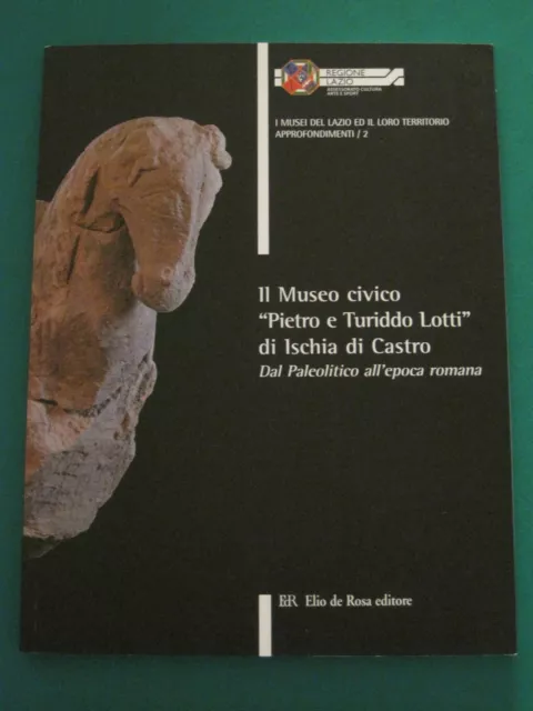 " Il Museo Civico Di Ischia Di Castro " Elio De Rosa Editore Musei Del Lazio, 2