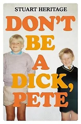 Dont Be a Dick Pete, Heritage, Stuart, Used; Good Book