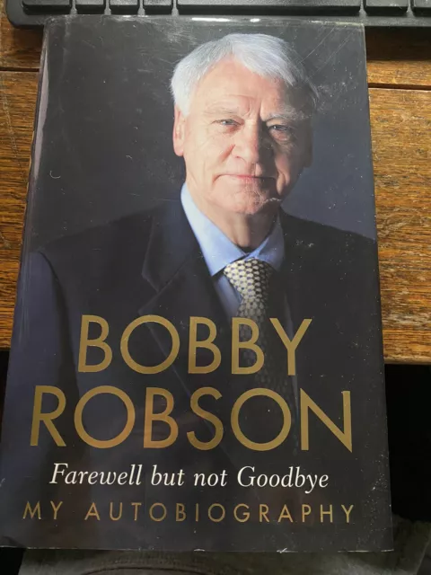 Sir Bobby Robson SIGNED Hardback Book Farewell but not Goodbye England Newcastle