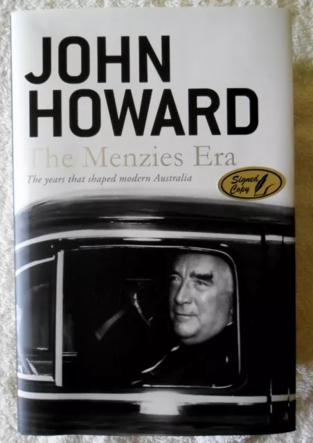 Ex Prime Minister John Howard Australia Signed In Person Menzies Era Hardback