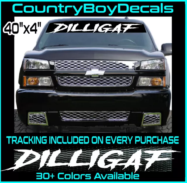 DILLIGAF 40" Windshield VINYL DECAL Sticker D.I.L.L.I.G.A.F. Diesel Truck Car GT