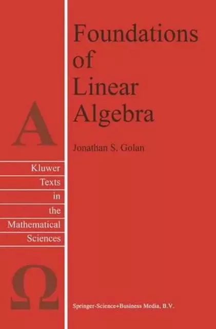 Foundations of Linear Algebra by Jonathan S. Golan (English) Paperback Book