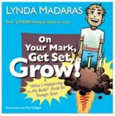 On Your Mark, Get Set, Grow!: A 'What's Ha- 1557047812, paperback, Lynda Madaras