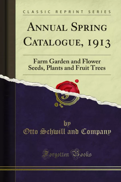 Annual Spring Catalogue, 1913: Farm Garden and Flower Seeds (Classic Reprint)