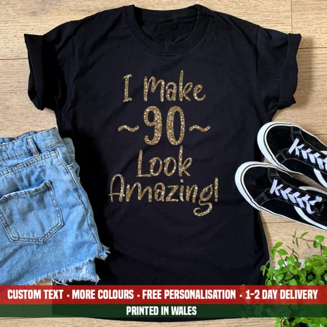 Ladies I Make 90 Look Amazing T Shirt GLITTER Funny Christmas Birthday Gift Top