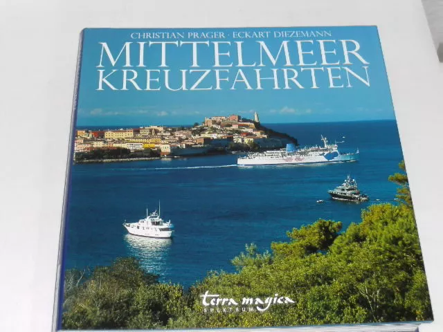 Prager, Christian:Mittelmeer Kreuzfahrten. Europa, Asien, Afrika. Luzern : terra