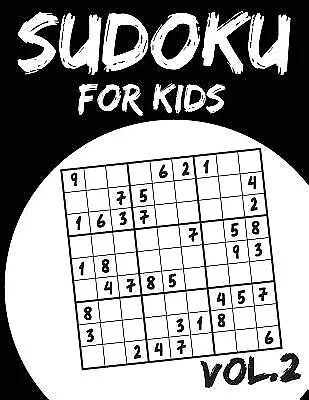 SUDOKU for Kids Ages 5-12 : Sudoku Puzzles for Childen 5 to 12- 4x4 Sudoku  for Kids - Easy Sudoku Puzzles For Kids - - 9x9 Sudoku for Kids - beginner