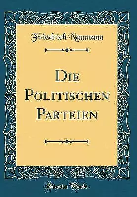 Die Politischen Parteien Classic Reprint, Friedric