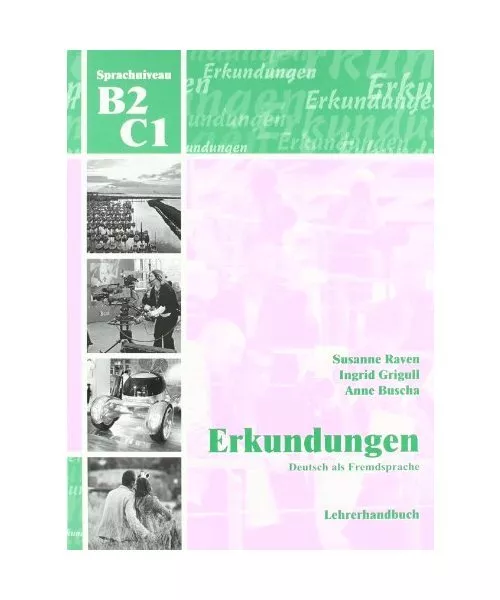 Erkundungen Deutsch als Fremdsprache B2/C1: Lehrerhandbuch, Susanne Raven, Ingri