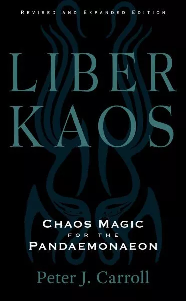 Liber Kaos : Chaos Magic for the Pandaemonaeon, Paperback by Carroll, Peter J...