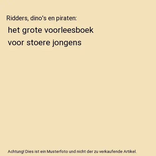 Ridders, dino's en piraten: het grote voorleesboek voor stoere jongens