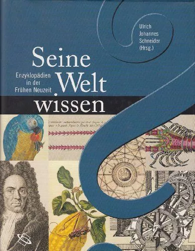 Seine Welt wissen : Enzyklopädien in der frühen Neuzeit ; Ausstellung der Univer