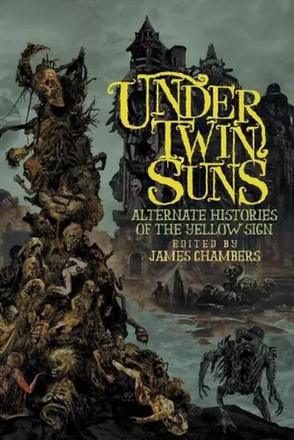 Under Twin Suns: Alternate Histories of the Yellow Sign by John Langan (English)