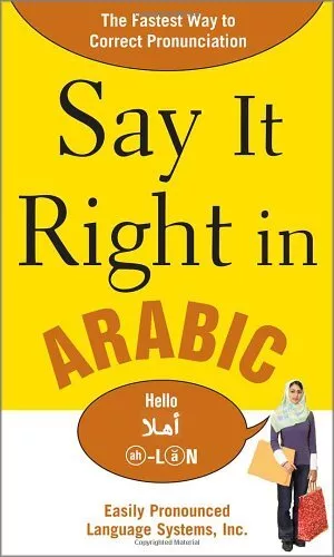 Say It Right in Arabic: The Fastest Way to Correct Pronunication By Epls