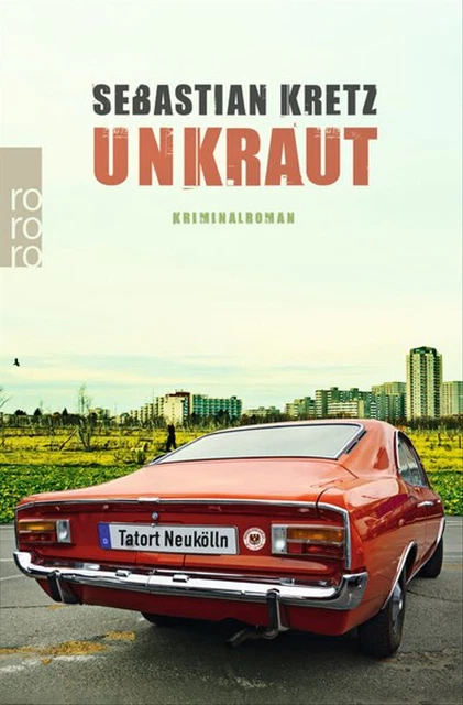 Unkraut. Tatort Neukölln - Sebastian Kretz  [Taschenbuch]