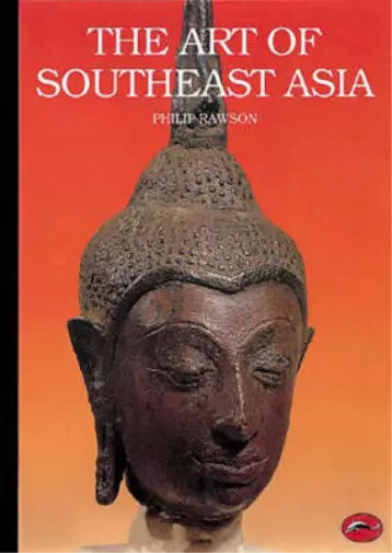 The Art of Southeast Asia: Cambodia, Vietnam, Thailand, Laos, Burma, Java, Bali