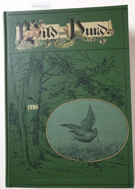 Wild und Hund : Reprint : 4. Jahrgang : 1898 : Nr. 1 - 52 : in einem Band : Verl