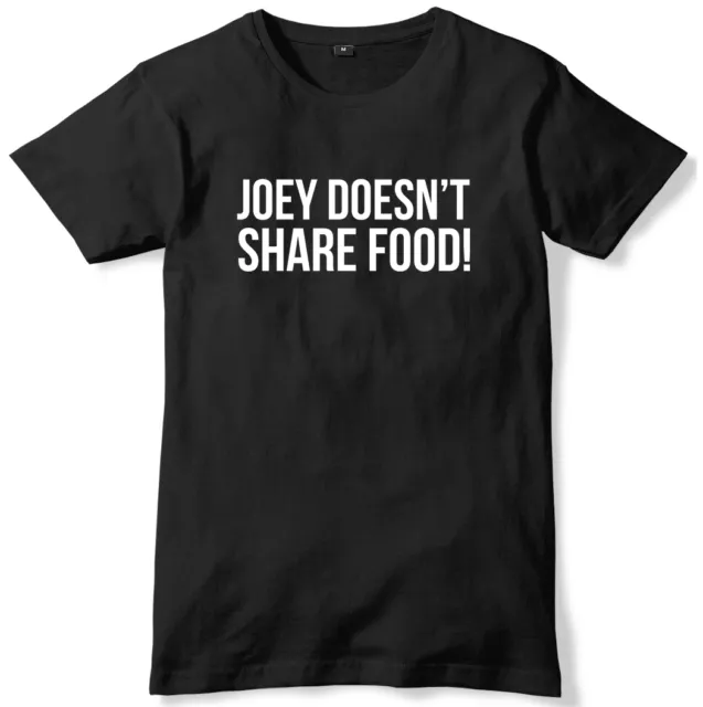 Joey Doesn't Share Food Mens Funny Unisex T-Shirt