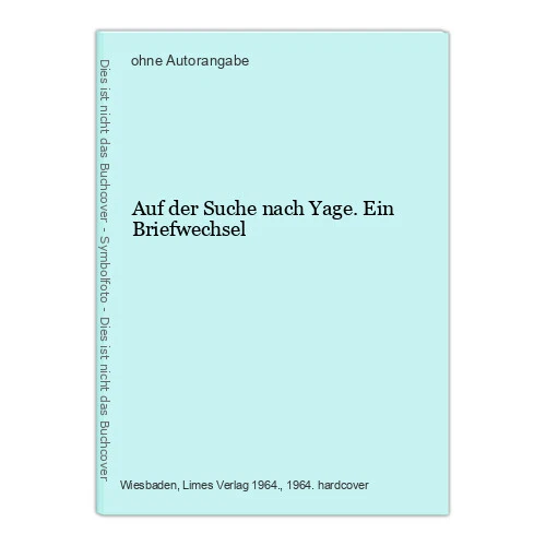 Auf der Suche nach Yage. Ein Briefwechsel
