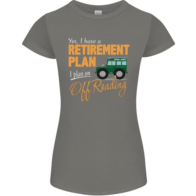 T-shirt da donna divertente Petite Cut Retirement Plan Off Roading 4X4 Road 9