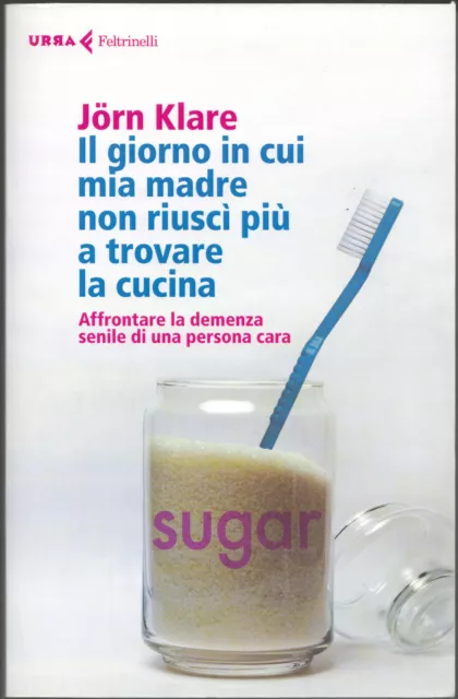 Jorn Klare IL GIORNO IN CUI MIA MADRE NON RIUSCì PIù A TROVARE LA CUCINA • 2015