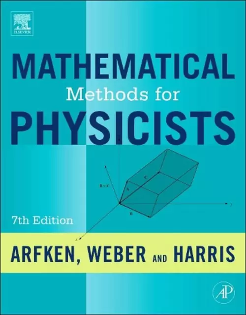 Mathematical Methods for Physicists: A Comprehensive Guide by George B. Arfken (