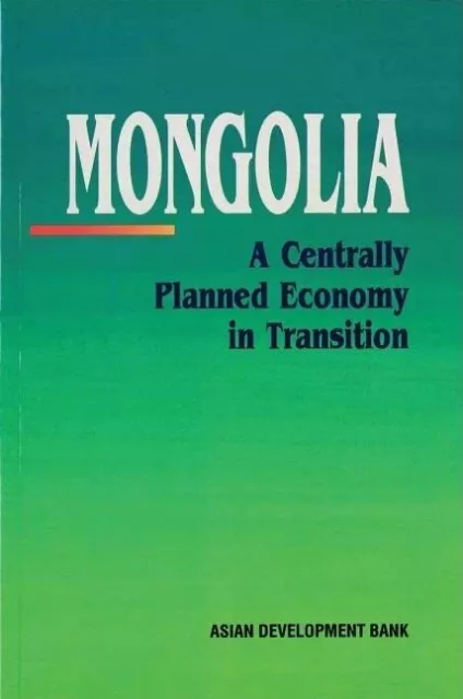 Mongolia: A Centrally Planned Economy in Transition (Asian Devel