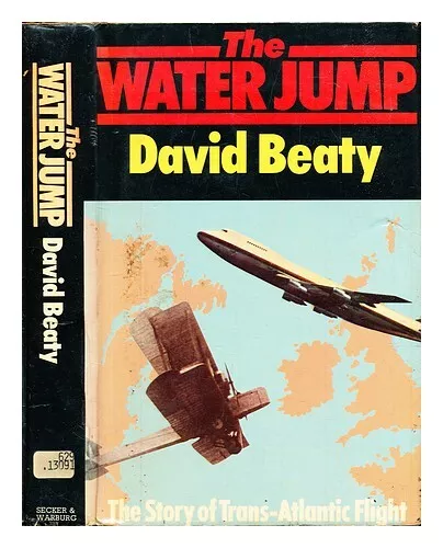 BEATY, DAVID The water jump : the story of transatlantic flight 1976 First Editi