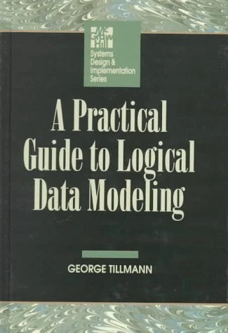 A PRACTICAL GUIDE TO LOGICAL DATA MODELING (MCGRAW HILL By George ...
