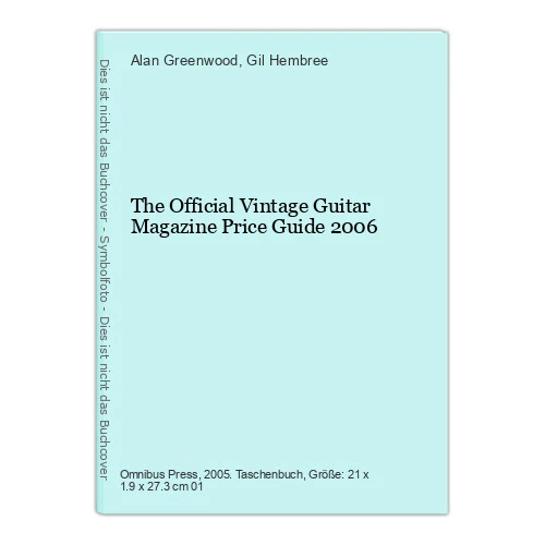 The Official Vintage Guitar Magazine Price Guide 2006 Greenwood, Alan und Gil He