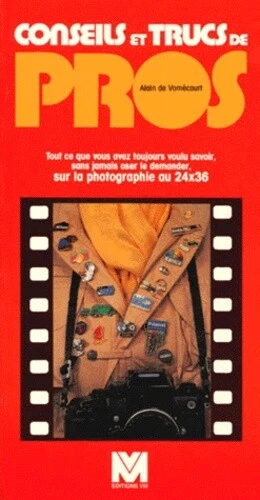 CONSEILS ET TRUCS DE PRO. Tout ce que vous avez toujours voulu savoir ...