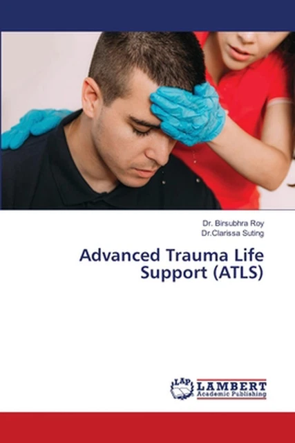 ADVANCED TRAUMA LIFE Support (ATLS) by Dr Birsubhra Roy Paperback Book ...