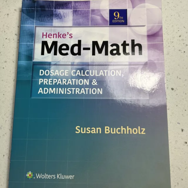 Henke's Med-Math : Dosage Calculation, Preparation, and Administration by Susan