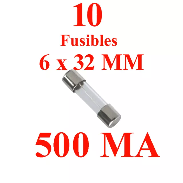 10 Fusibles Verre 6 x 32 mm Puissance 500 Mampére