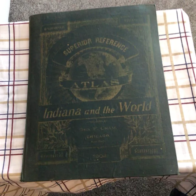 1904 ATLAS INDIANA & the WORLD GEO. CRAM SUPERIOR REFERENCE GEOGRAPHICAL