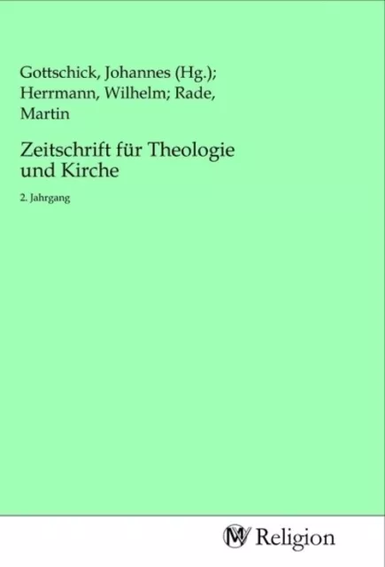 Zeitschrift für Theologie und Kirche 2. Jahrgang Johannes Gottschick Taschenbuch