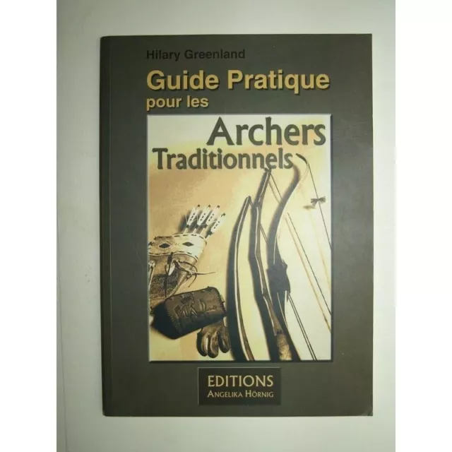 Hilary Greenland : Guide Pratique pour les Archers Traditionnels