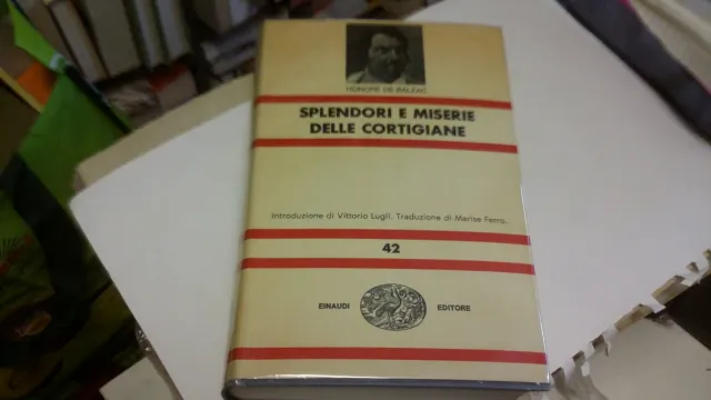H. de Balzac SPLENDORI E MISERIE DELLE CORTIGIANE Einaudi NUE 1964 , 26mr22