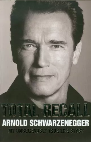 Total Recall: My Unbelievably True Life Story By Arnold Schwarz .9781849839723