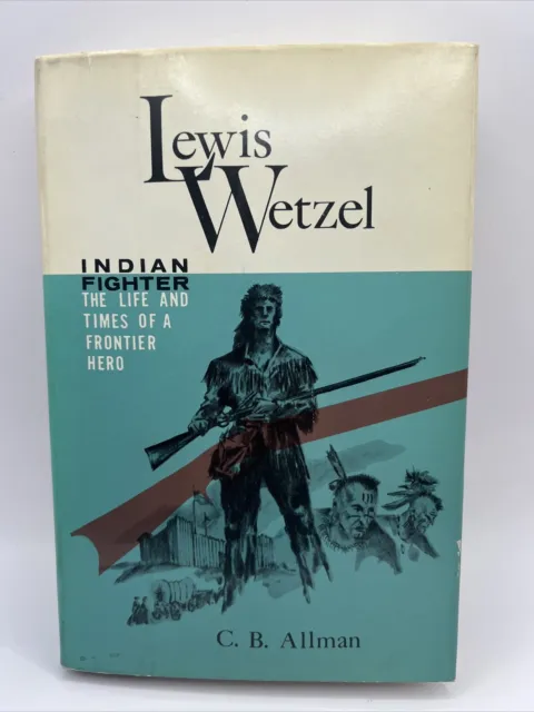 Lewis Wetzel, Indian Fighter By C B Allman D8